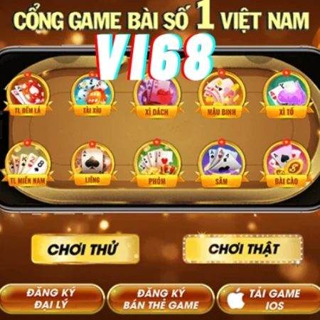 Vua bài đổi thưởng VI68 đứng đầu thị trường cá cược hiện nay