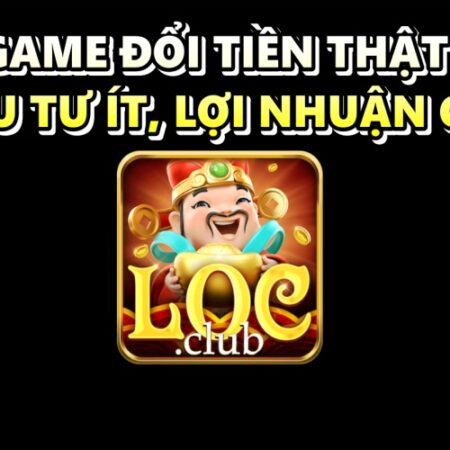 Chơi game đổi tiền thật Loc89 – Đầu tư ít, lợi nhuận cao