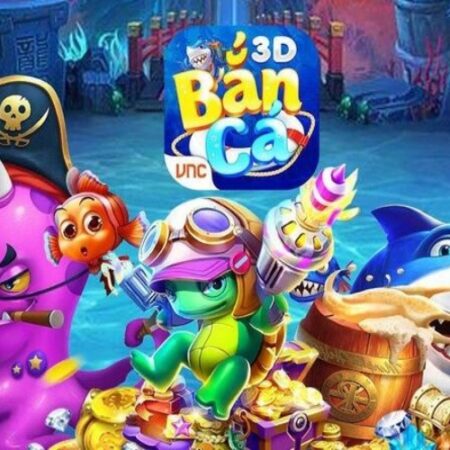 Bắn cá 3D – Tựa game bắn cá uy tín nhất hiện nay