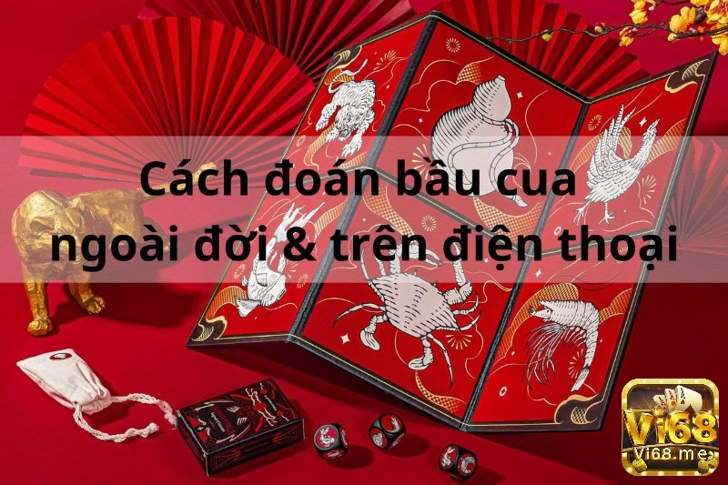 Cách đoán bầu cua chuẩn xác nhất của các chuyên gia