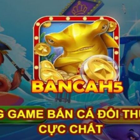 Ban Ca H5 – Tựa game bắn cá đình đám nhất mọi thời đại