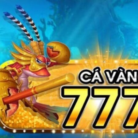 Ban ca vang 777 – Bắn cá cực hay săn xu cực cháy