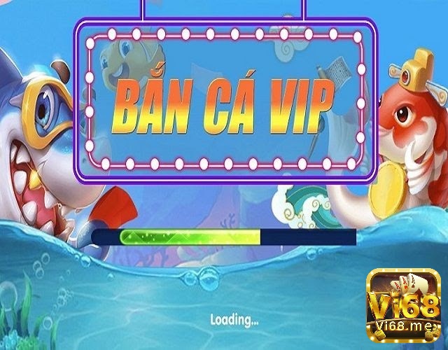 Ban Ca Vip Club – Bắn cá ngây ngất đổi thưởng cực chất