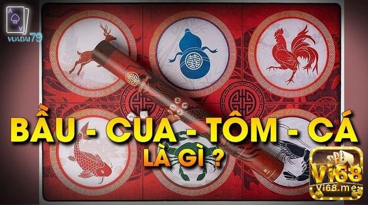 Cùng Vi68 tìm hiểu về game bau cua nhé