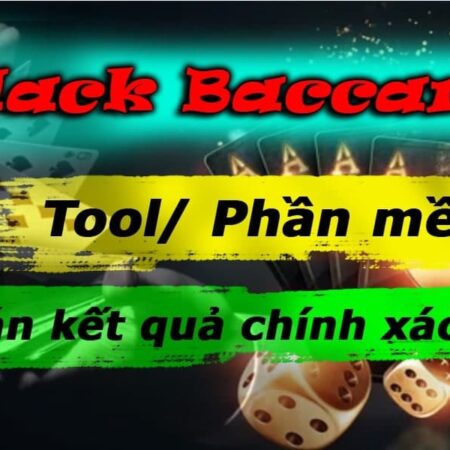 Tool hack baccarat trên điện thoại chính xác, uy tín