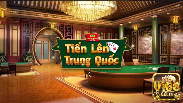 Khám phá luật chơi bài tiến lên Trung Quốc ngay tại vi68 nhé!